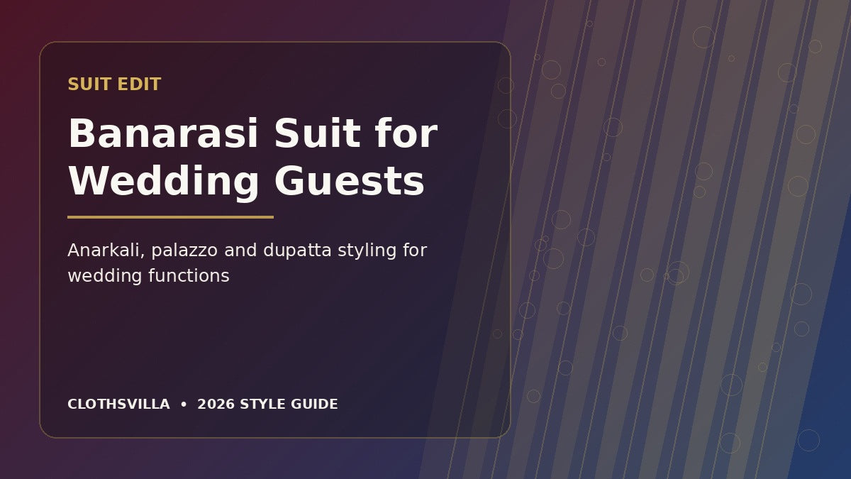 Banarasi suit for wedding guests 2026 – Anarkali palazzo and dupatta styling by ClothsVilla