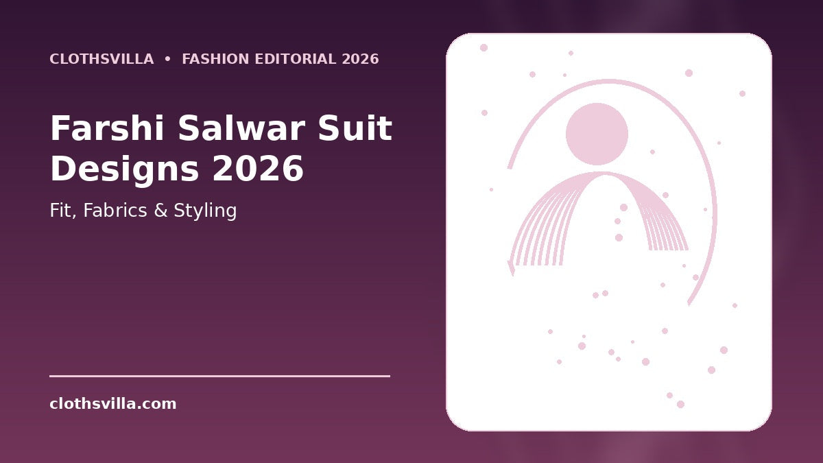 Farshi salwar suit designs 2026 fit fabrics and styling – ClothsVilla editorial