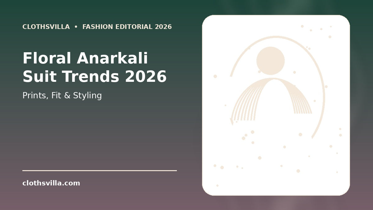 Floral Anarkali suit trends 2026 prints fit and styling – ClothsVilla editorial