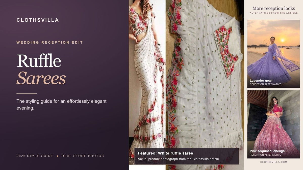 Ruffle Sarees for Wedding Receptions: Styling Guide 2026