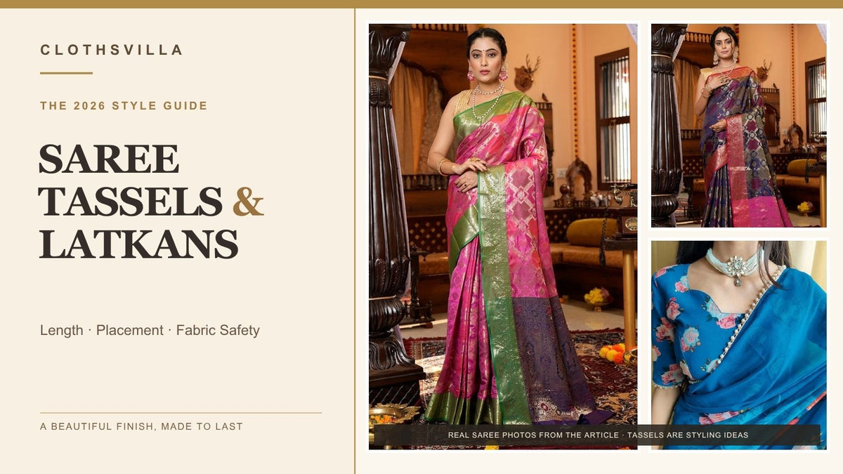 Saree Tassels & Latkan Guide 2026: Length, Placement and Fabric Safety
